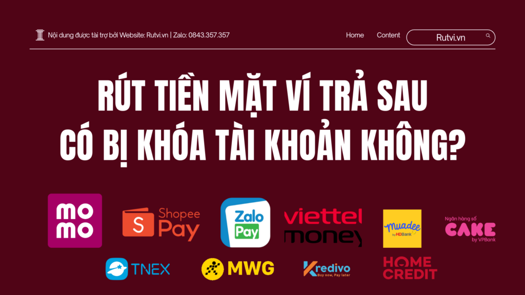 Rút tiền mặt ví trả sau có bị khóa tài khoản không? Phân tích các trường hợp dễ bị khóa, dấu hiệu cảnh báo và cách sử dụng an toàn