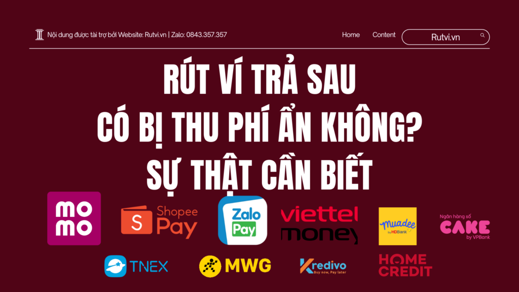 Rút Ví Trả Sau Có Bị Thu Phí Ẩn Không? Sự Thật Cần Biết