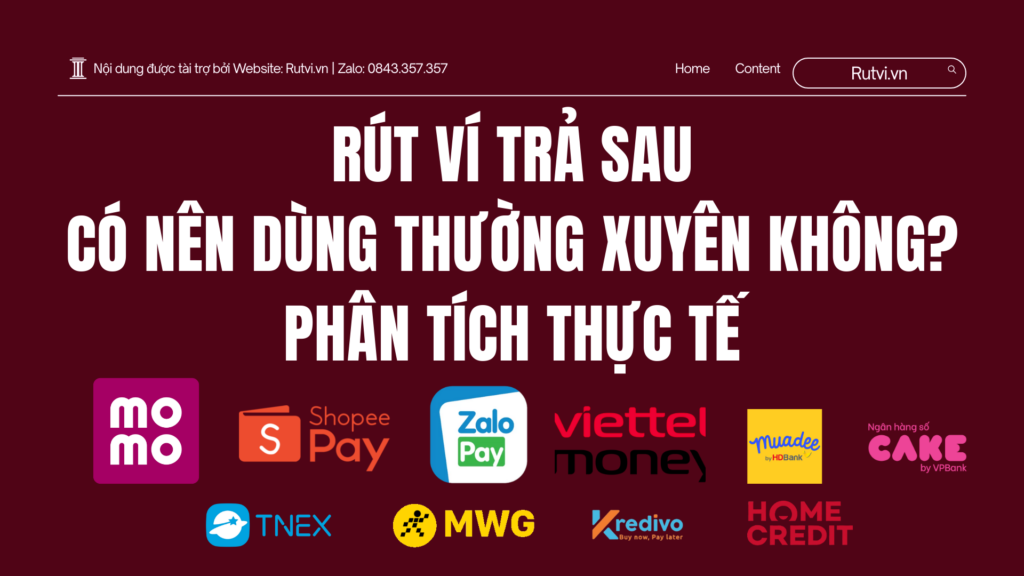 Rút ví trả sau có nên dùng thường xuyên không? Phân tích lợi ích, rủi ro và lời khuyên sử dụng an toàn để tránh phụ thuộc tài chính.