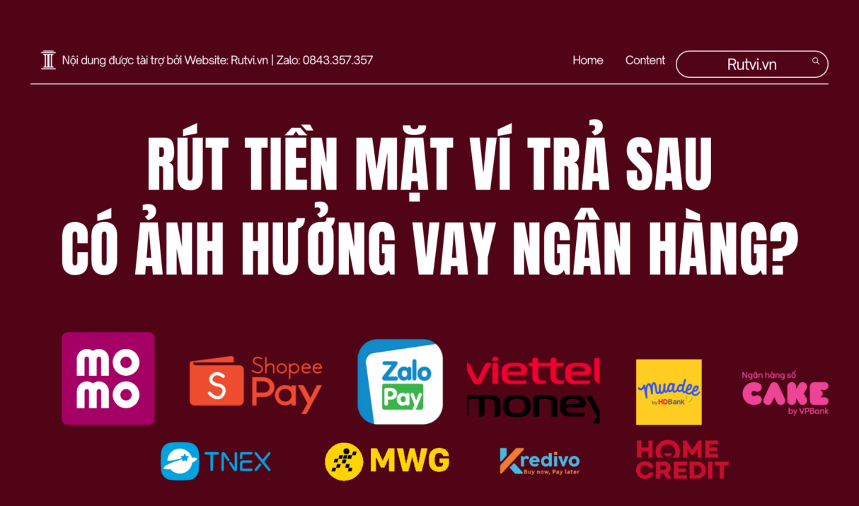 Rút Tiền Mặt Ví Trả Sau Có Ảnh Hưởng Vay Ngân Hàng Không?