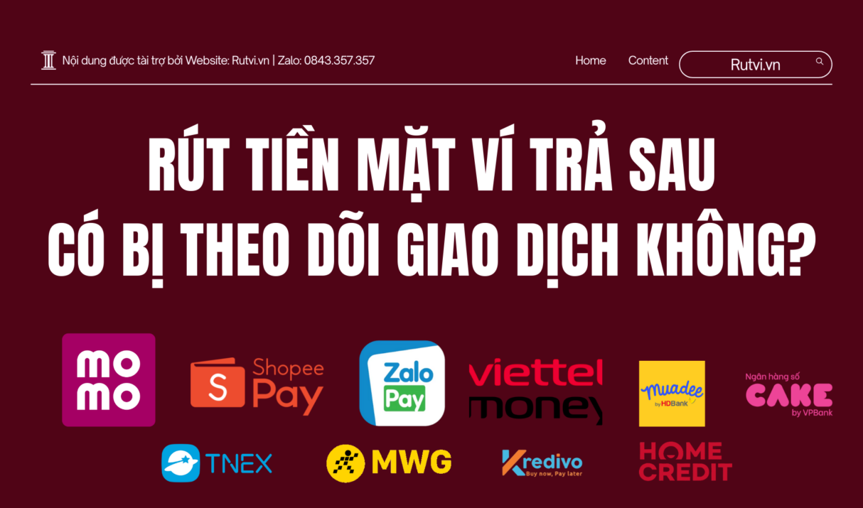 Rút Tiền Mặt Ví Trả Sau Có Bị Theo Dõi Giao Dịch Không?