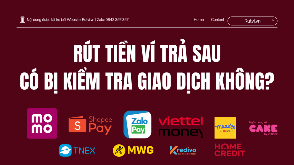 Rút Tiền Ví Trả Sau Có Bị Kiểm Tra Giao Dịch Không?