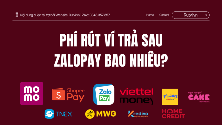 Phí rút ví trả sau ZaloPay bao nhiêu? Tìm hiểu chi phí sử dụng ví trả sau và các khoản phí có thể phát sinh khi rút tiền.