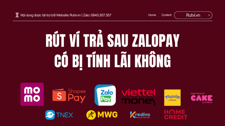 Rút ví trả sau ZaloPay có bị tính lãi không? Phân tích cơ chế tính phí, lãi suất và cách tránh phát sinh chi phí.