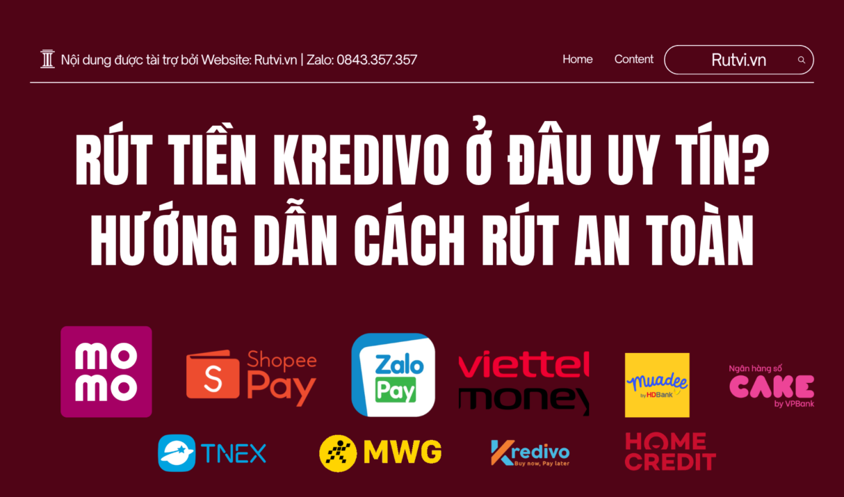 Rút Tiền Kredivo Ở Đâu Uy Tín? Hướng Dẫn Cách Rút An Toàn