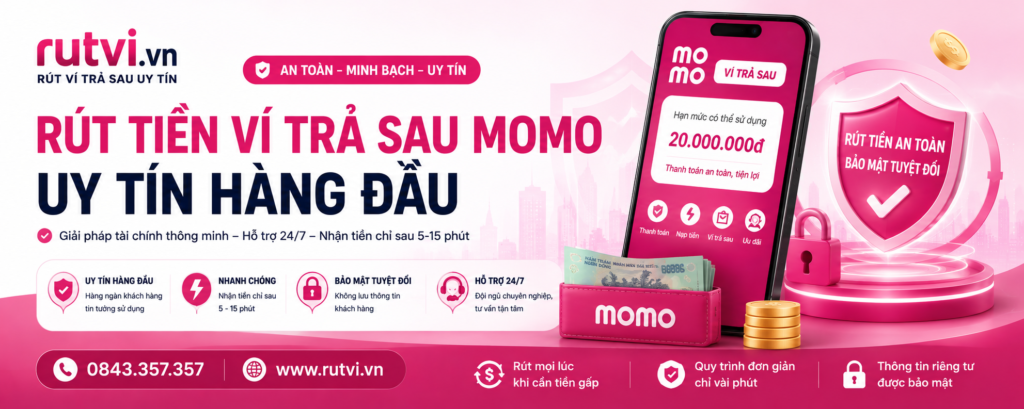 Rút Tiền Ví Trả Sau MoMo Uy Tín, Phí Rẻ Nhất 2026 | Rutvi.vn