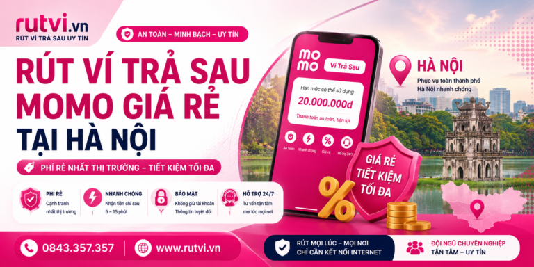 Rút Ví Trả Sau MoMo Giá Rẻ Tại Hà Nội Tận Nơi 24/7 | Rutvi.vn