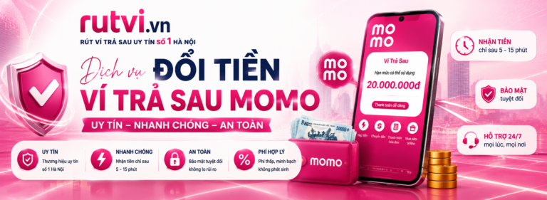 Đổi Tiền Ví Trả Sau MoMo Uy Tín, Nhận Tiền 30s | Rutvi.vn
